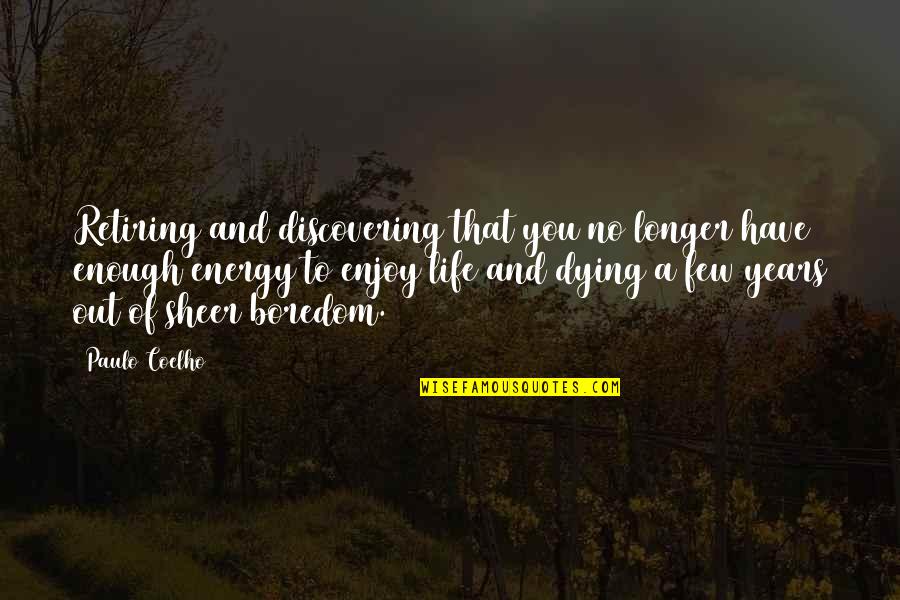 Jose Fernandez Quotes By Paulo Coelho: Retiring and discovering that you no longer have
