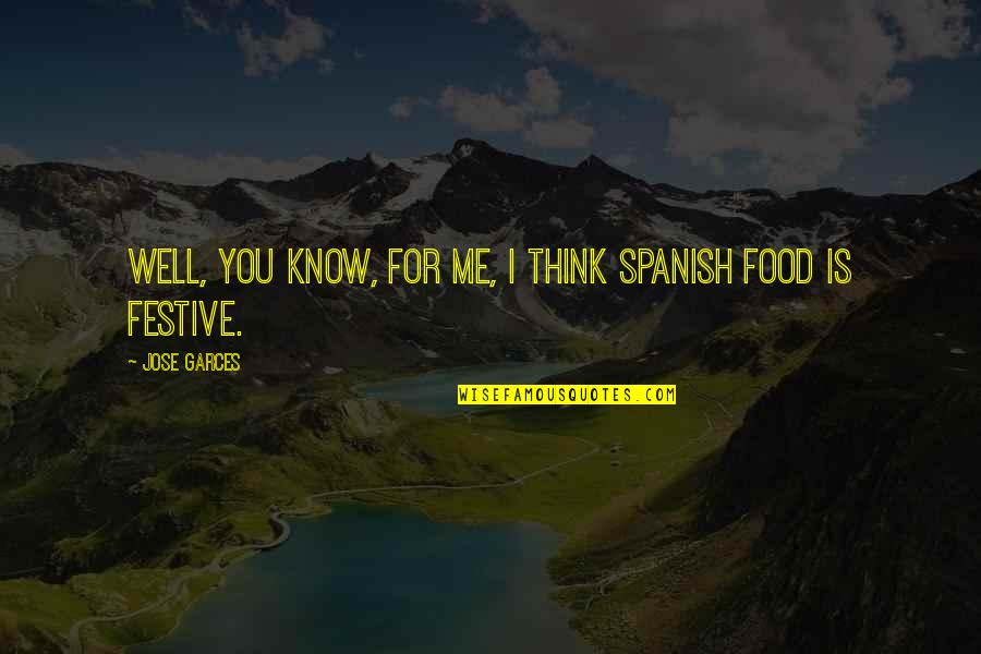 Jose Garces Quotes By Jose Garces: Well, you know, for me, I think Spanish