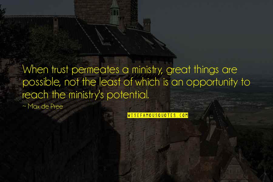 Jose Gervasio Artigas Quotes By Max De Pree: When trust permeates a ministry, great things are