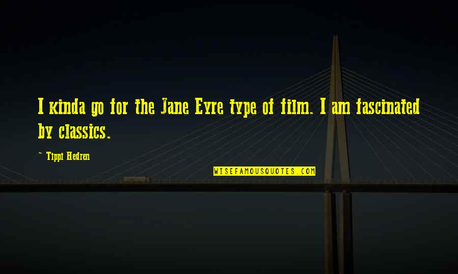 Jose Gonzalez Lyric Quotes By Tippi Hedren: I kinda go for the Jane Eyre type