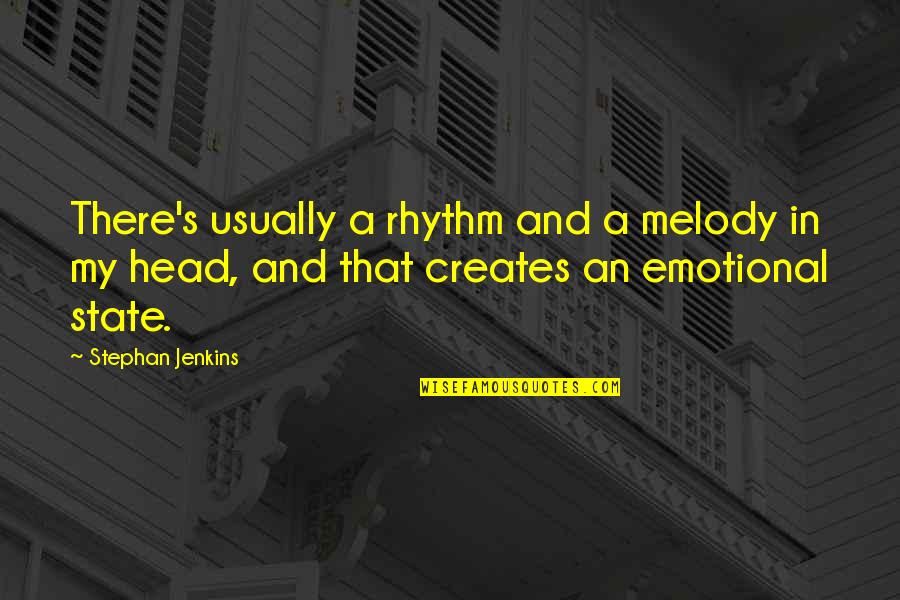 Jose Julian Acosta Quotes By Stephan Jenkins: There's usually a rhythm and a melody in