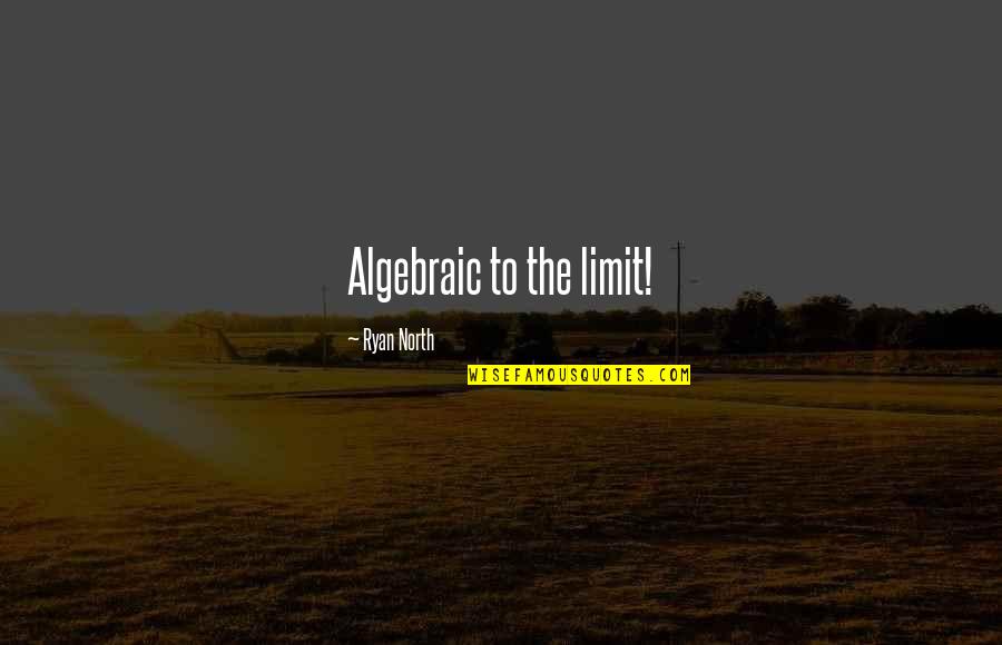 Jose Madero Quotes By Ryan North: Algebraic to the limit!
