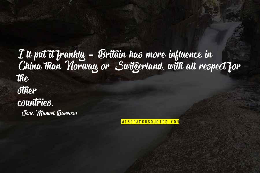 Jose Manuel Barroso Quotes By Jose Manuel Barroso: I'll put it frankly - Britain has more Jose Manuel Barroso Quotes By Jose Manuel Barroso: I'll put it frankly - Britain has more