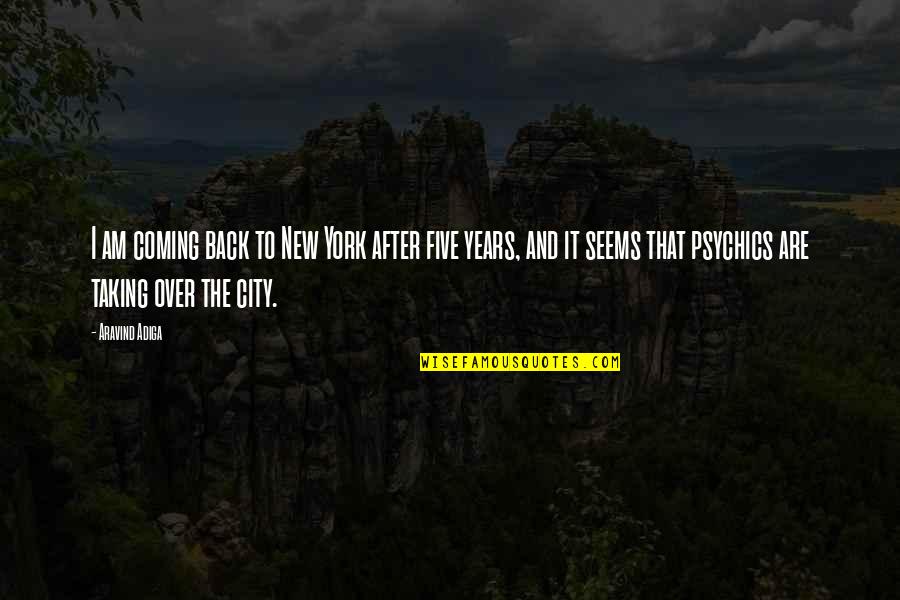 Jose Maria Arguedas Quotes By Aravind Adiga: I am coming back to New York after Jose Maria Arguedas Quotes By Aravind Adiga: I am coming back to New York after