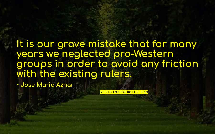 Jose Maria Aznar Quotes By Jose Maria Aznar: It is our grave mistake that for many Jose Maria Aznar Quotes By Jose Maria Aznar: It is our grave mistake that for many