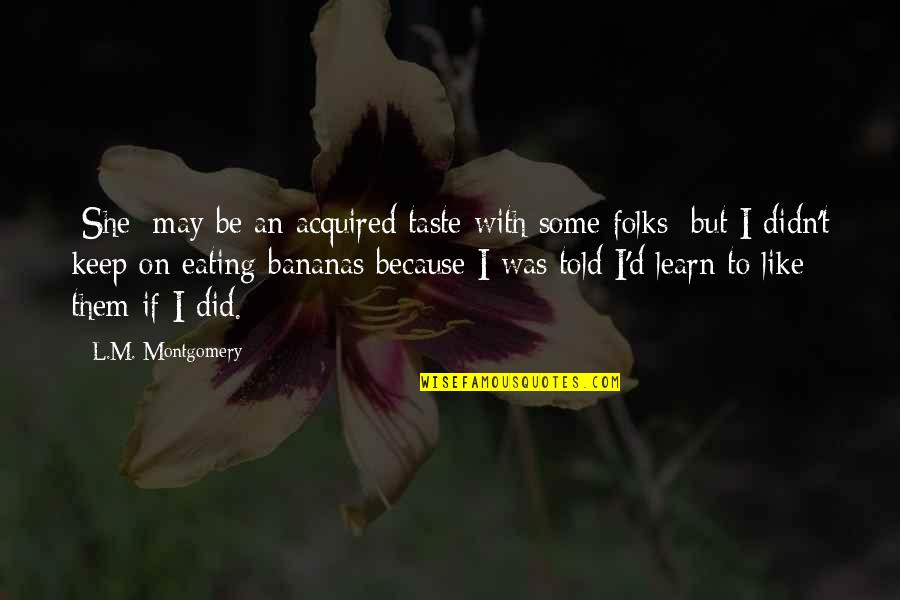 Jose Maria Olazabal Quotes By L.M. Montgomery: [She] may be an acquired taste with some