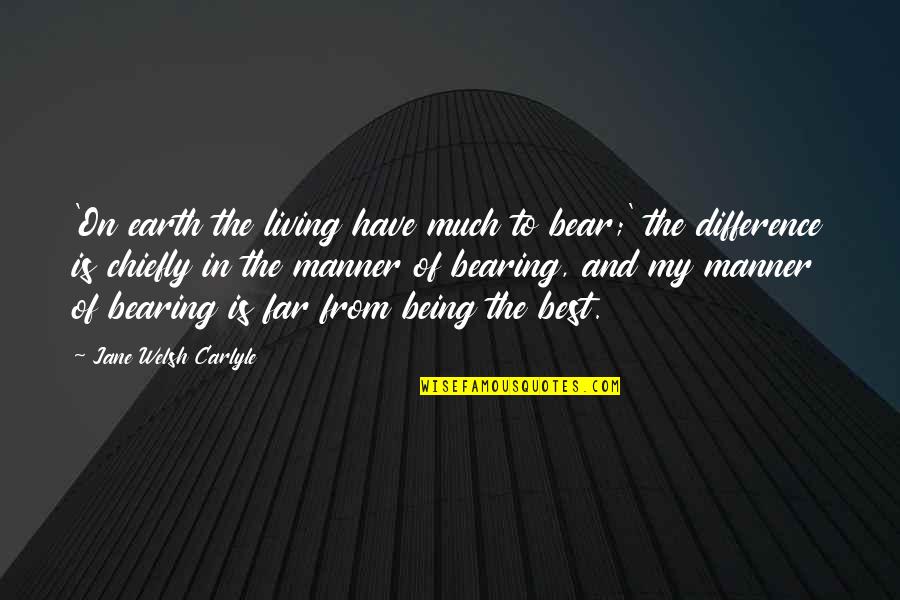 Jose Matias Delgado Quotes By Jane Welsh Carlyle: 'On earth the living have much to bear;' Jose Matias Delgado Quotes By Jane Welsh Carlyle: 'On earth the living have much to bear;'
