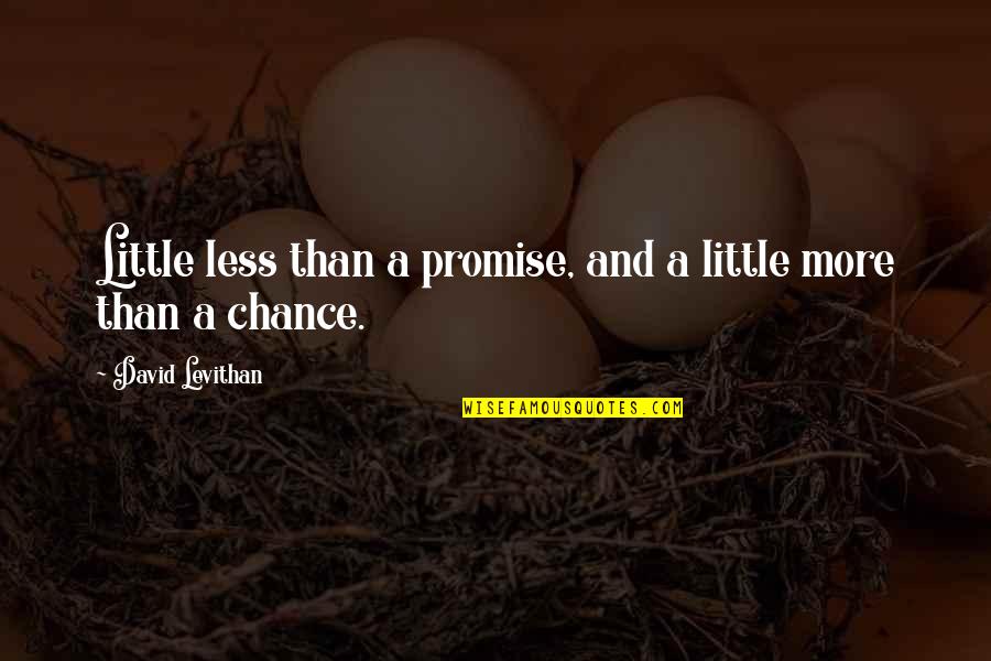 Jose Net Quotes By David Levithan: Little less than a promise, and a little