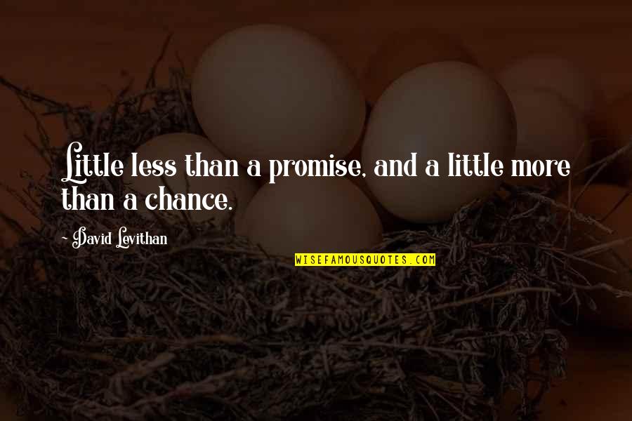 Jose Net Quotes By David Levithan: Little less than a promise, and a little Jose Net Quotes By David Levithan: Little less than a promise, and a little