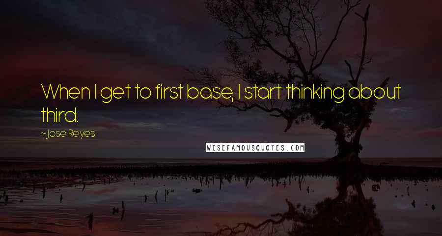 Jose Reyes quotes: When I get to first base, I start thinking about third.