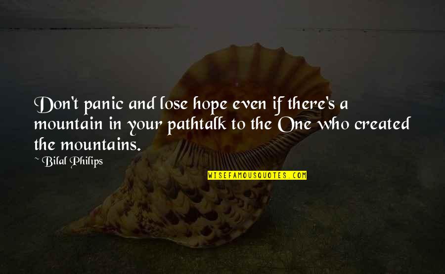 Jose Yero Quotes By Bilal Philips: Don't panic and lose hope even if there's