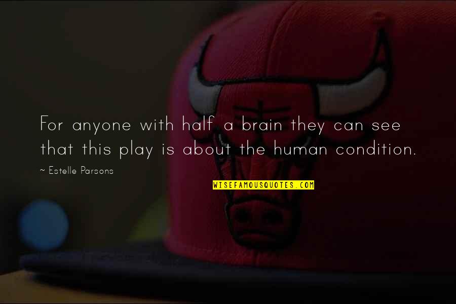 Josefinos Quotes By Estelle Parsons: For anyone with half a brain they can Josefinos Quotes By Estelle Parsons: For anyone with half a brain they can