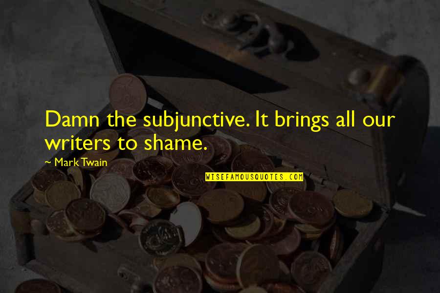 Josefsk Quotes By Mark Twain: Damn the subjunctive. It brings all our writers