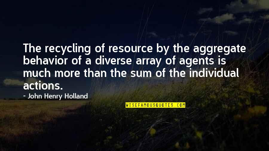 Josei Manga Quotes By John Henry Holland: The recycling of resource by the aggregate behavior