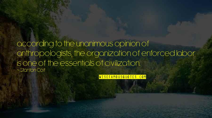Joseleen Quotes By Stanton Coit: according to the unanimous opinion of anthropologists, the Joseleen Quotes By Stanton Coit: according to the unanimous opinion of anthropologists, the