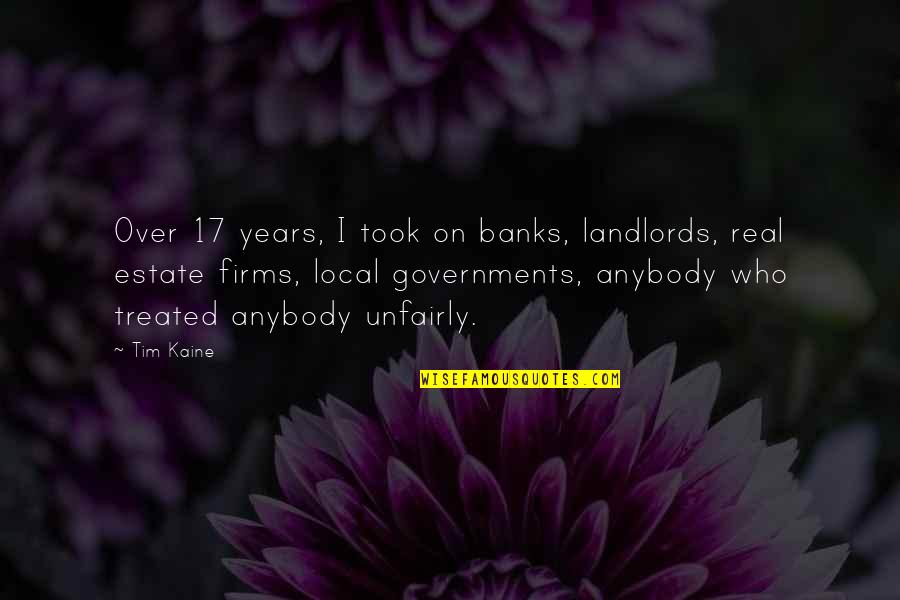 Joselino Herera Quotes By Tim Kaine: Over 17 years, I took on banks, landlords,
