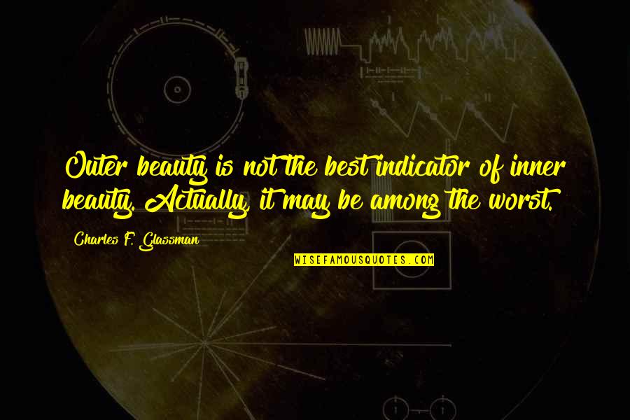 Joselyne Gomez Quotes By Charles F. Glassman: Outer beauty is not the best indicator of Joselyne Gomez Quotes By Charles F. Glassman: Outer beauty is not the best indicator of