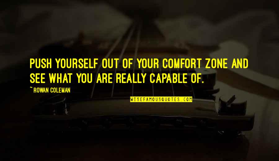 Joseph B. Soloveitchik Quotes By Rowan Coleman: Push yourself out of your comfort zone and