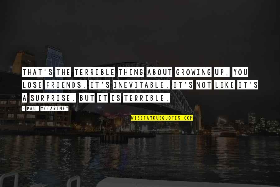 Joseph Barbara Quotes By Paul McCartney: That's the terrible thing about growing up. You Joseph Barbara Quotes By Paul McCartney: That's the terrible thing about growing up. You
