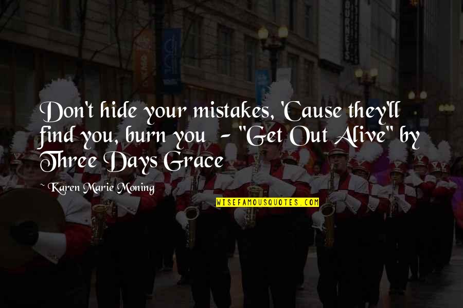 Joseph Bedier Quotes By Karen Marie Moning: Don't hide your mistakes, 'Cause they'll find you, Joseph Bedier Quotes By Karen Marie Moning: Don't hide your mistakes, 'Cause they'll find you,