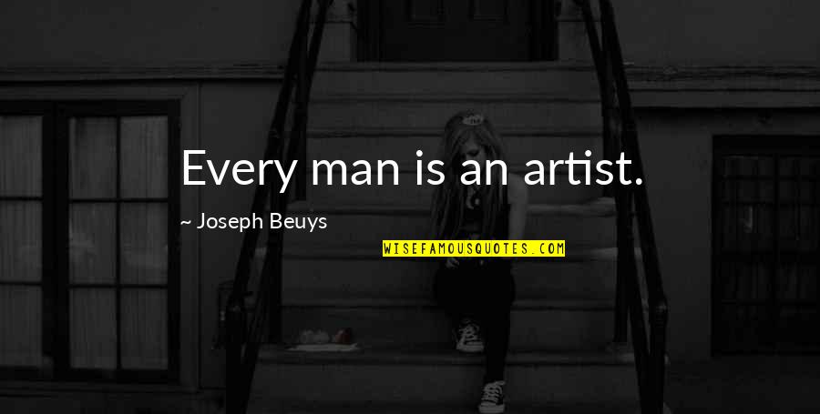 Joseph Beuys Artist Quotes By Joseph Beuys: Every man is an artist.