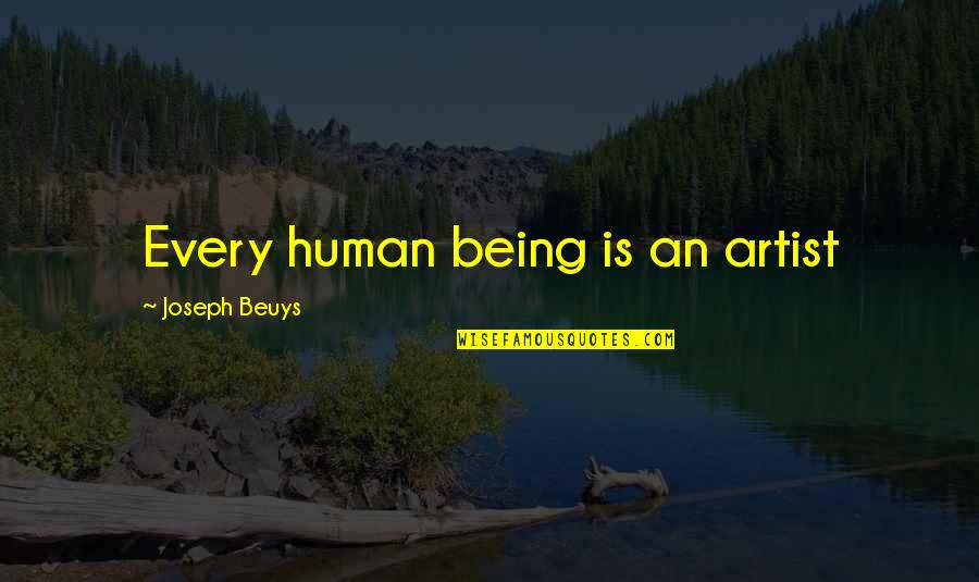 Joseph Beuys Artist Quotes By Joseph Beuys: Every human being is an artist
