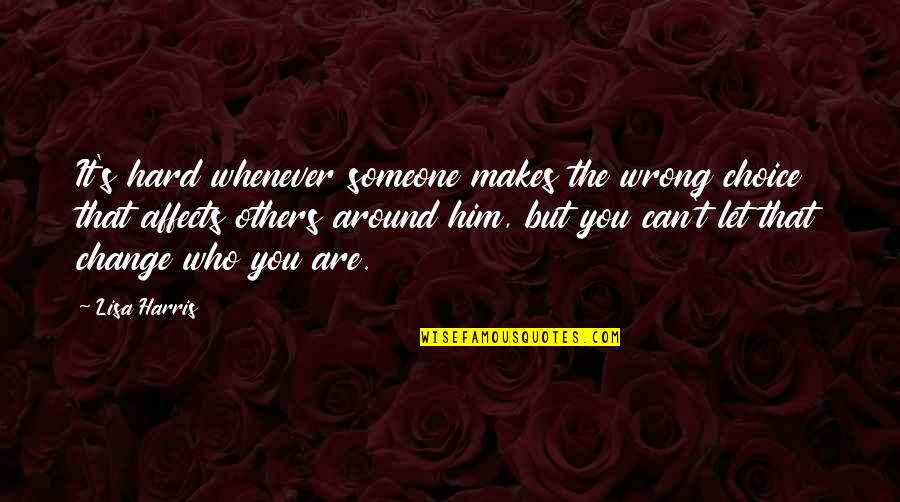 Joseph Campbell Thou Art That Quotes By Lisa Harris: It's hard whenever someone makes the wrong choice Joseph Campbell Thou Art That Quotes By Lisa Harris: It's hard whenever someone makes the wrong choice