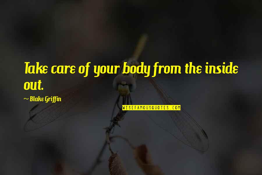 Joseph Caryl Quotes By Blake Griffin: Take care of your body from the inside