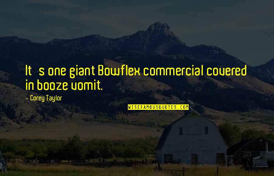 Joseph Chamberlain Famous Quotes By Corey Taylor: It's one giant Bowflex commercial covered in booze