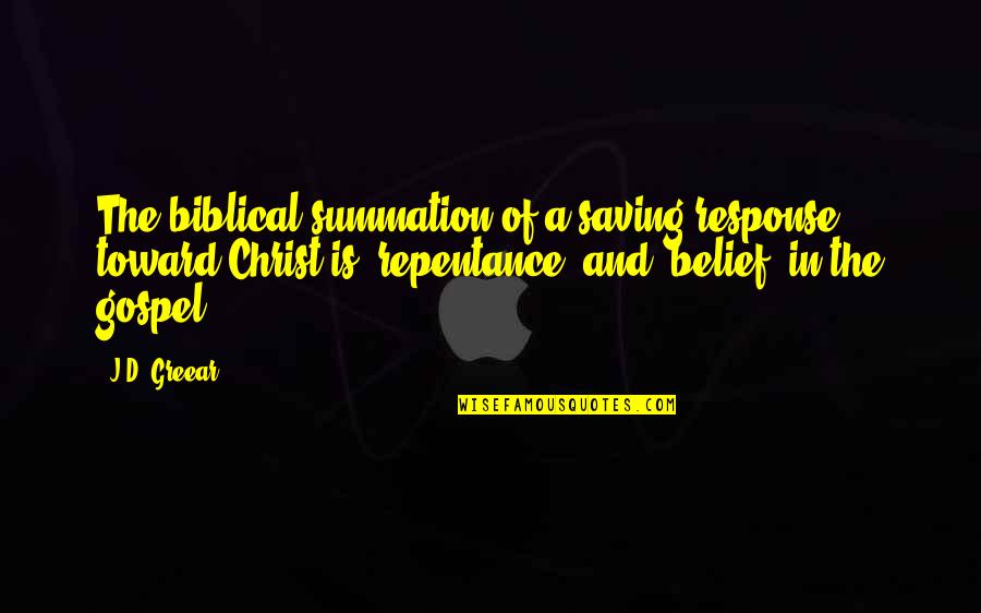 Joseph Colombo Quotes By J.D. Greear: The biblical summation of a saving response toward