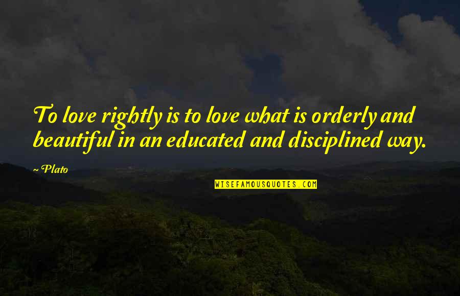 Joseph Colombo Quotes By Plato: To love rightly is to love what is