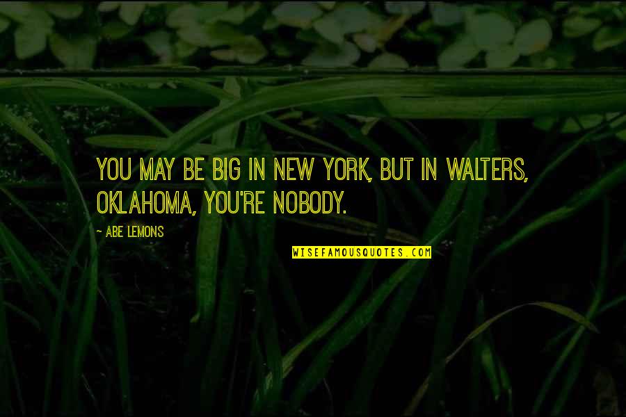 Joseph Conrad Under Western Eyes Quotes By Abe Lemons: You may be big in New York, but