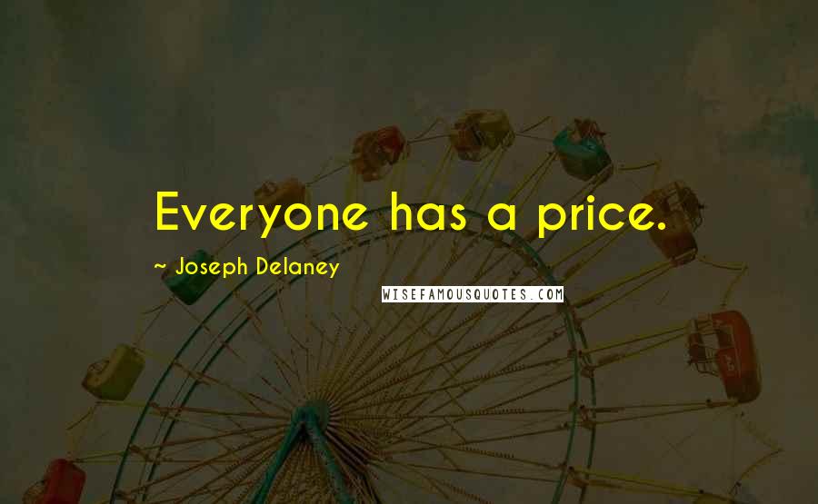 Joseph Delaney quotes: Everyone has a price.