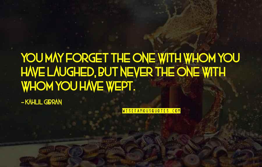 Joseph Edamaruku Quotes By Kahlil Gibran: You may forget the one with whom you