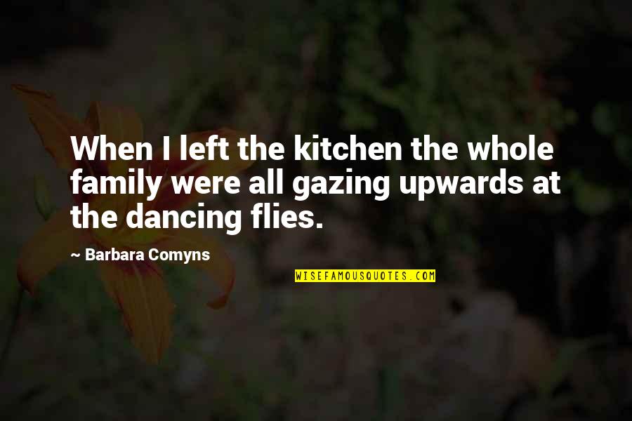 Joseph Ejercito Estrada Quotes By Barbara Comyns: When I left the kitchen the whole family Joseph Ejercito Estrada Quotes By Barbara Comyns: When I left the kitchen the whole family