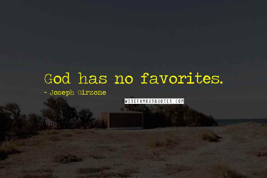 Joseph Girzone quotes: God has no favorites.