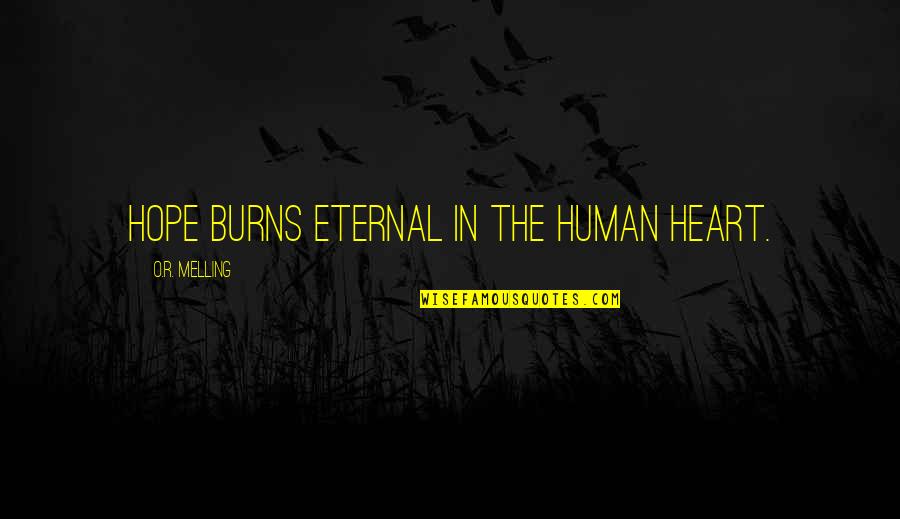 Joseph Grand The Plague Quotes By O.R. Melling: Hope burns eternal in the human heart.