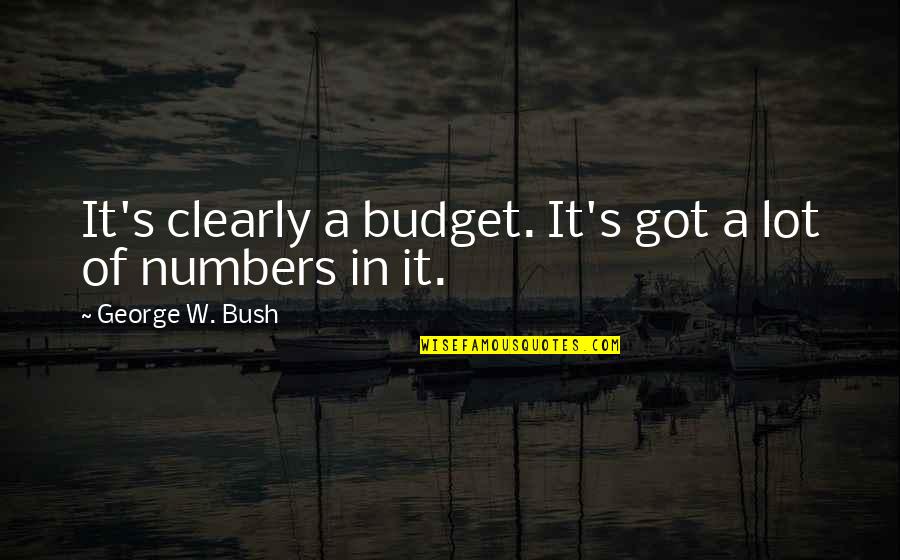 Joseph Heller Famous Quotes By George W. Bush: It's clearly a budget. It's got a lot