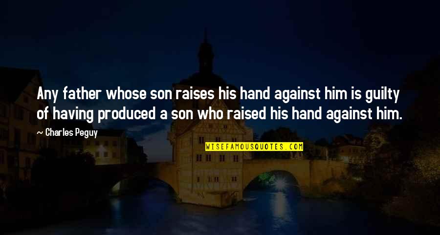 Joseph Heller Good As Gold Quotes By Charles Peguy: Any father whose son raises his hand against