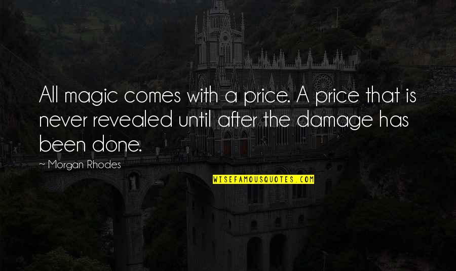 Joseph Heller Paranoid Quotes By Morgan Rhodes: All magic comes with a price. A price