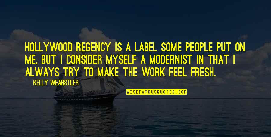 Joseph Hill Quotes By Kelly Wearstler: Hollywood Regency is a label some people put