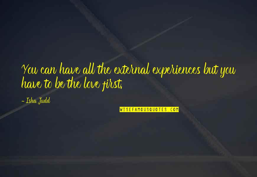 Joseph Ii Quotes By Isha Judd: You can have all the external experiences but