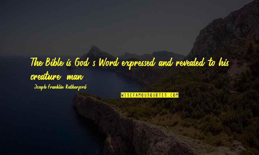 Joseph In The Bible Quotes By Joseph Franklin Rutherford: The Bible is God's Word expressed and revealed