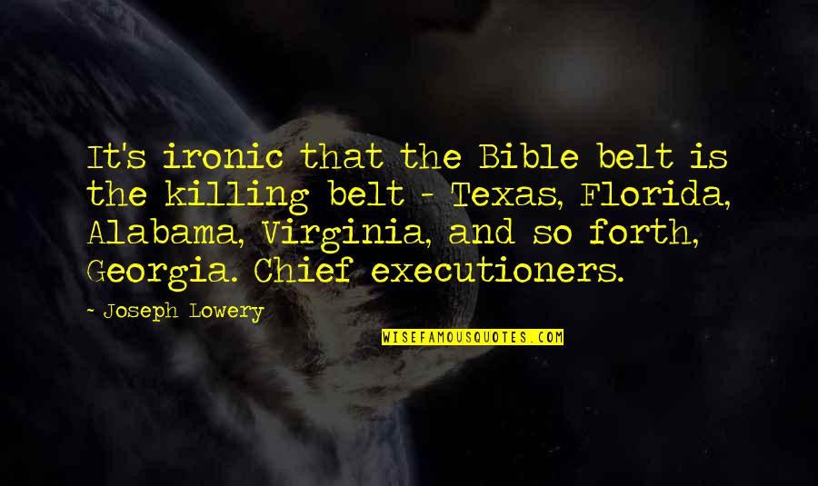 Joseph In The Bible Quotes By Joseph Lowery: It's ironic that the Bible belt is the