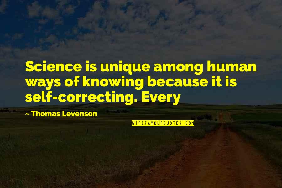 Joseph J Thomson Quotes By Thomas Levenson: Science is unique among human ways of knowing
