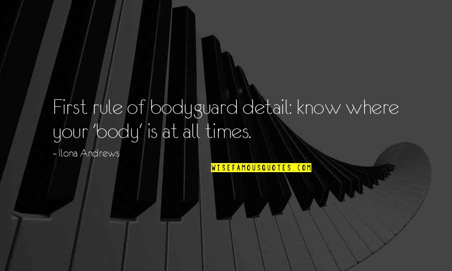 Joseph John Thomson Quotes By Ilona Andrews: First rule of bodyguard detail: know where your