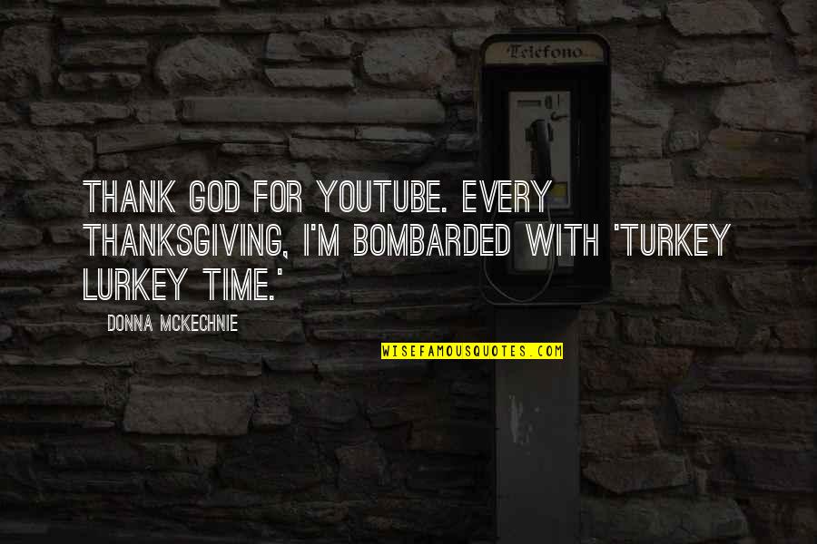 Joseph Kimble Quotes By Donna McKechnie: Thank God for YouTube. Every Thanksgiving, I'm bombarded