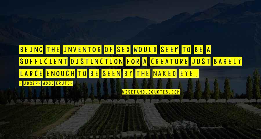 Joseph Krutch Quotes By Joseph Wood Krutch: Being the inventor of sex would seem to Joseph Krutch Quotes By Joseph Wood Krutch: Being the inventor of sex would seem to