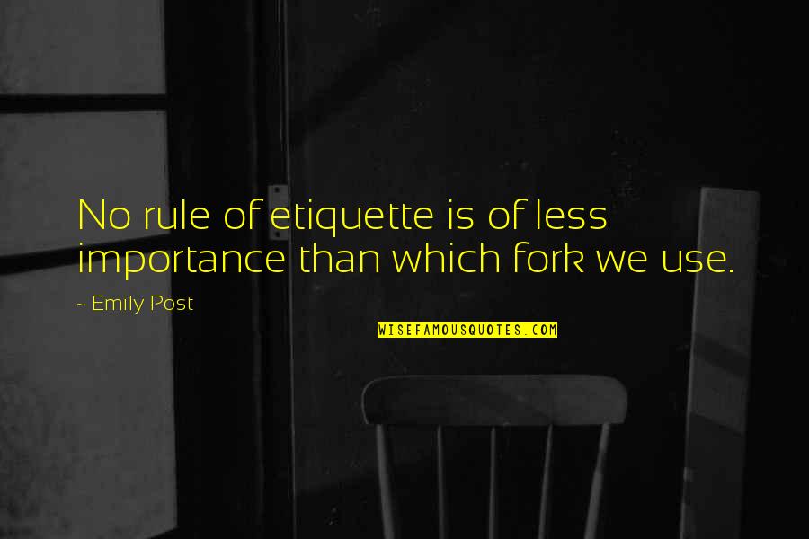 Joseph L. Goldstein Quotes By Emily Post: No rule of etiquette is of less importance