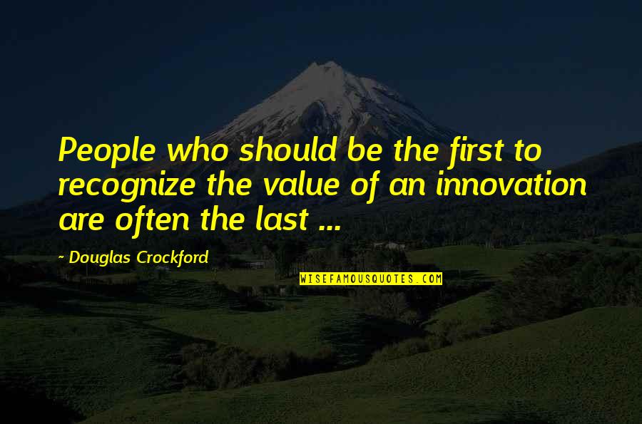 Joseph Lau Quotes By Douglas Crockford: People who should be the first to recognize Joseph Lau Quotes By Douglas Crockford: People who should be the first to recognize